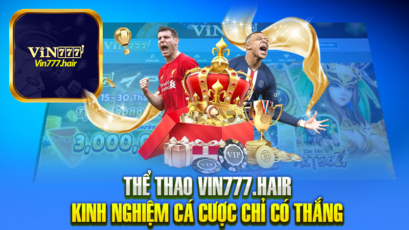 Kinh nghiệm cá cược thể thao Vin777 chỉ mang lại chiến thắng